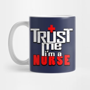 Proud Nurse Trust Me Slogan Gift For Nurses Mug